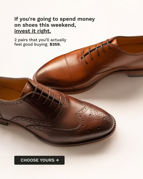 This ad showcases two pairs of men's dress shoes, encouraging viewers to invest their money wisely in quality footwe
