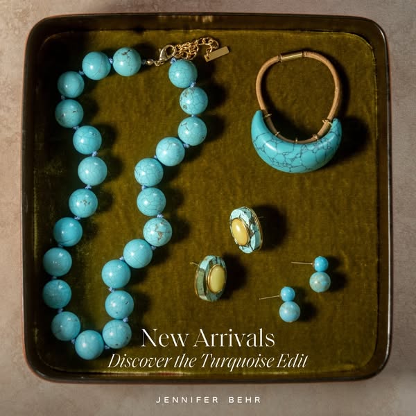 This image ad displays various pieces of turquoise jewelry from Jennifer Behr's "Turquoise Edit" collectio