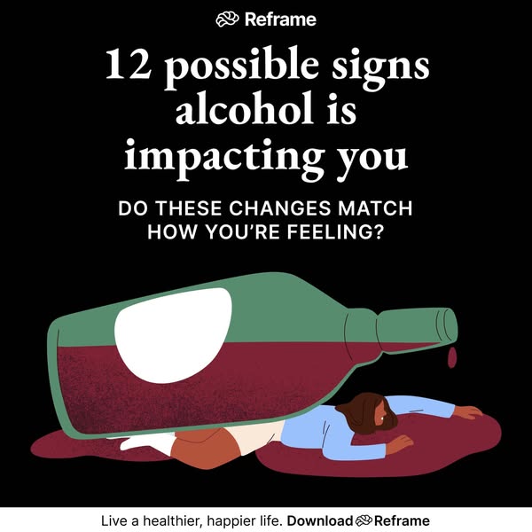 This ad identifies the possible signs that alcohol is impacting you and suggests that you download Reframe.