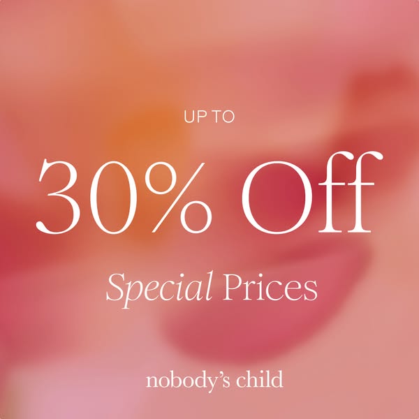 This image ad for Nobody's Child promotes a sale of up to 30% off at special prices using a soft and inviting blurre