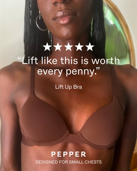 This ad for Pepper features a woman wearing a brown bra and includes the text, "Lift like this is worth every penny