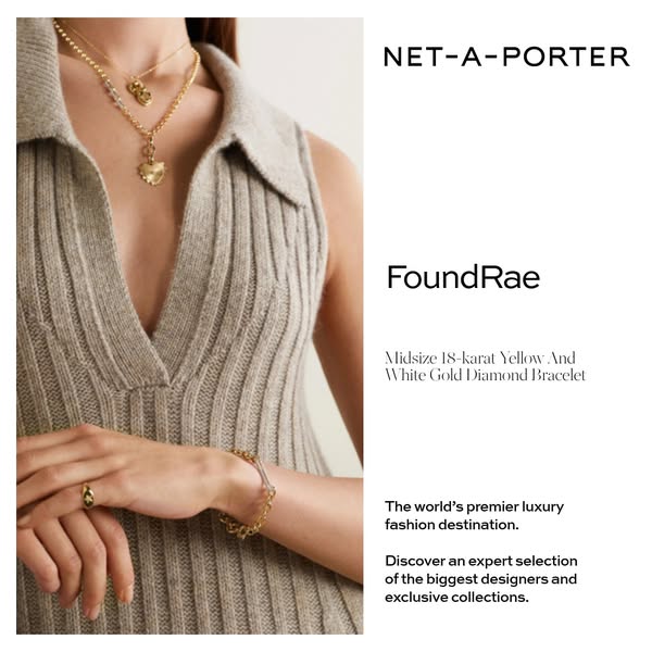 This ad by Net-A-Porter features a FoundRae midsize 18-karat yellow and white gold diamond bracelet. It highlights Net-A
