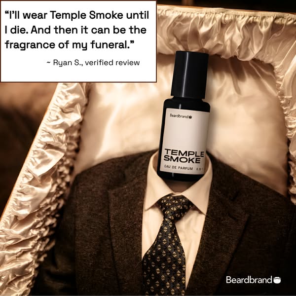 This ad features a humorous testimonial from a customer who loves Beardbrand's Temple Smoke fragrance so much that t