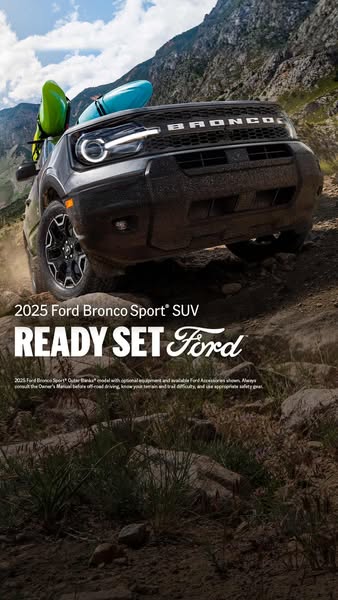 This ad showcases the 2025 Ford Bronco Sport SUV in an outdoor setting, emphasizing its ruggedness and readiness for adv