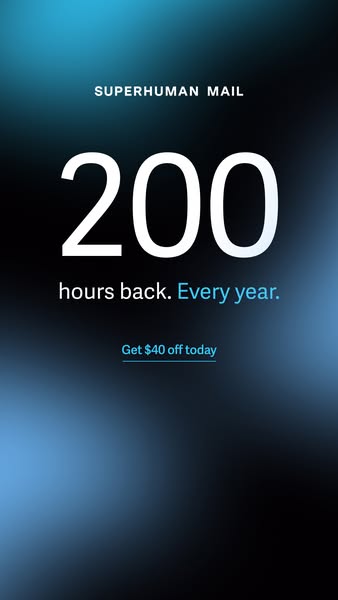 The ad promotes Superhuman Mail and advertises that it can save its users 200 hours every year. There is an offer for $4