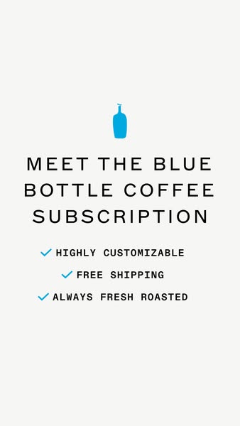 This ad promotes Blue Bottle Coffee's subscription service by highlighting its key features: customizability, free s