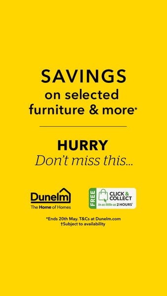 This image ad promotes savings on selected furniture and more at Dunelm. It emphasizes a sense of urgency by encouraging