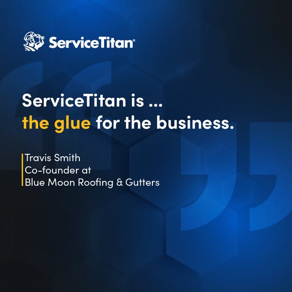 This image ad for ServiceTitan features a quote from Travis Smith, Co-founder at Blue Moon Roofing & Gutters, who de