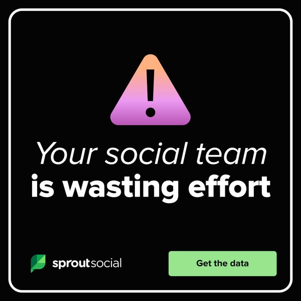 This ad from Sprout Social is an image highlighting the potential waste of effort that social media teams can experience