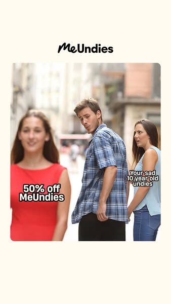 This ad leverages a meme format to playfully compare MeUndies to a woman's old underwear.