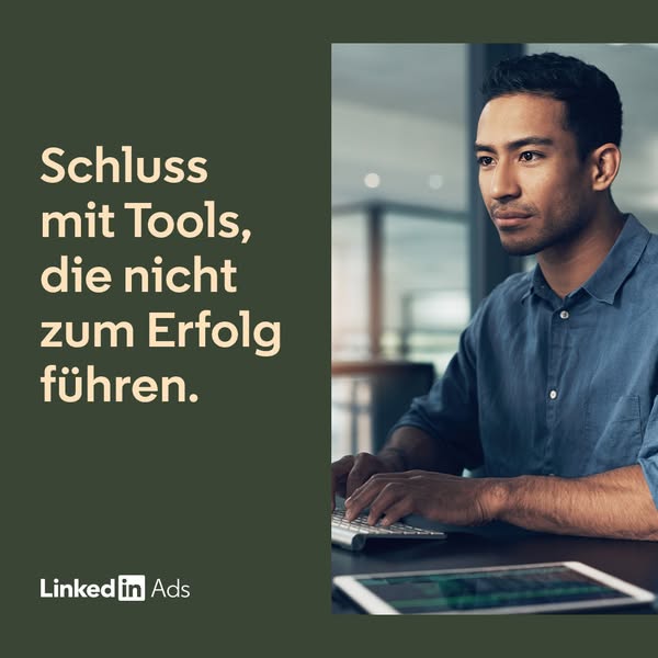 This LinkedIn ad features a man working on a computer, with the headline "Schluss mit Tools, die nicht zum Erfolg f