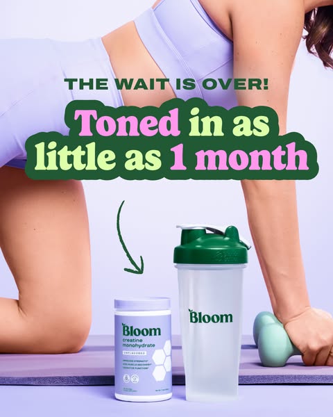 This ad for Bloom promotes their creatine monohydrate powder supplement to help users get toned in as little as one mont