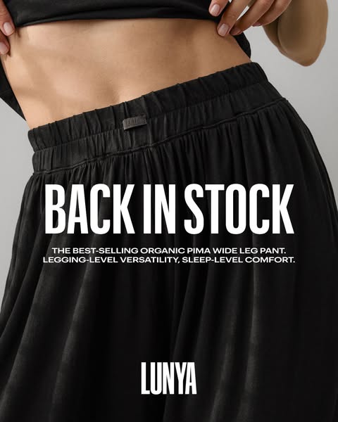 This ad announces the return of Lunya's best-selling organic Pima wide leg pant.