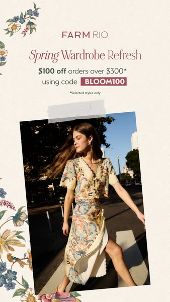 This image ad for FARM Rio promotes a spring wardrobe refresh with an offer of $100 off orders over $300 using the code 
