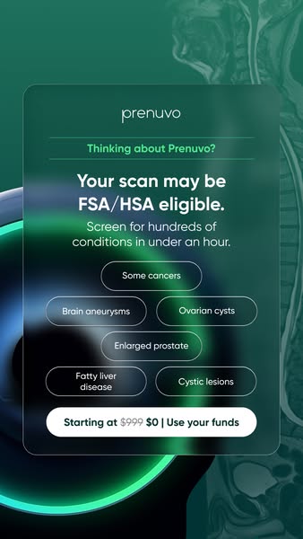 This ad for Prenuvo highlights that your scan may be FSA/HSA eligible and that you can screen for hundreds of conditions