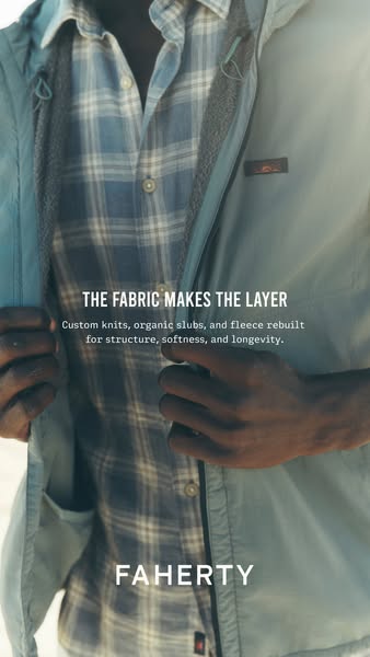 An image ad featuring clothing from Faherty. The focus is on the quality and construction of the fabric, with a layered 