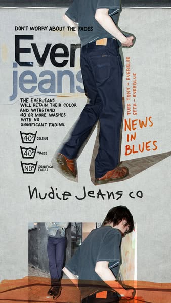 This ad promotes Ever Jeans by Nudie Jeans Co. The ad leads with the claim that Ever Jeans will retain their color and w