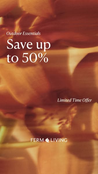 A vertical image ad promotes a limited-time sale of up to 50% off on outdoor essentials from Ferm Living, using a blurre
