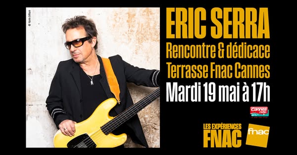 This ad promotes an event with Eric Serra at Terrasse Fnac Cannes on Tuesday, May 19th at 17:00.