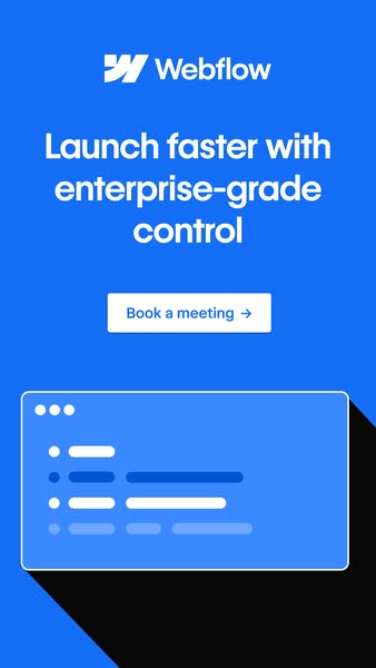 This ad for Webflow is focused on enabling users to launch faster with enterprise-grade control. It emphasizes booking a