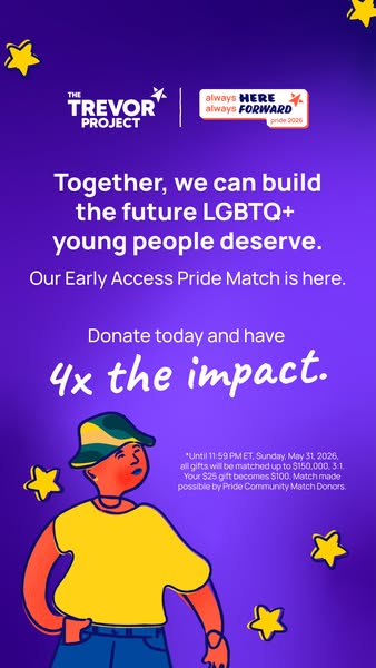 Image ad for The Trevor Project promoting the Early Access Pride Match campaign. Donations will be matched up to $150,00