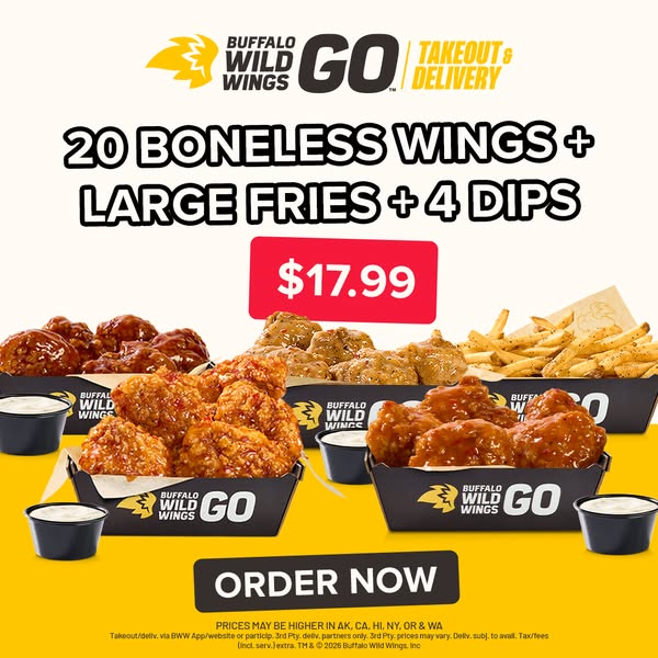 Image ad for Buffalo Wild Wings GO featuring a promotion for 20 boneless wings, large fries, and 4 dips for $17.99. An o