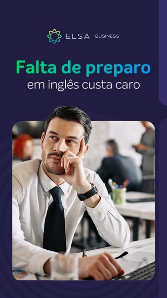 This ad for ELSA Business highlights the costs of being unprepared in English. The ad features a man looking pensive whi