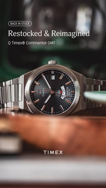 This ad promotes the Timex Q Continental GMT watch, which has been restocked and reimagined. The ad features a close-up 