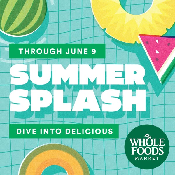 This image ad for Whole Foods promotes a 'Summer Splash' event, inviting customers to 'Dive Into Delicious&#
