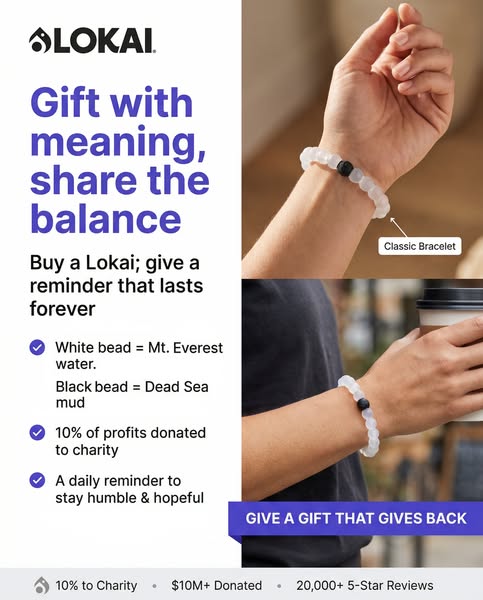 This image ad for Lokai promotes their classic bracelet, which includes white beads with water from Mt. Everest and a bl
