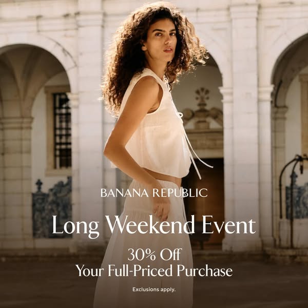 This image ad promotes a long weekend event at Banana Republic, offering 30% off full-priced purchases.