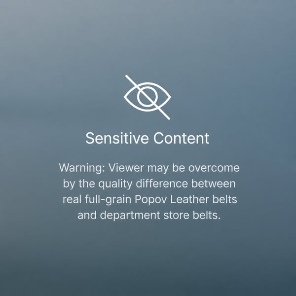 The ad uses a sensitive content warning to call attention to the difference in quality between Popov leather belts and d