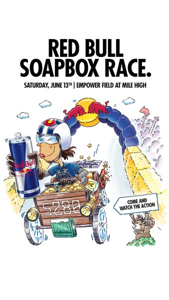 This ad is promoting the Red Bull Soapbox Race on Saturday, June 13th at Empower Field at Mile High.