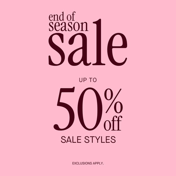 This image ad promotes the brand's end-of-season sale event, offering customers up to 50% off on sale styles.
