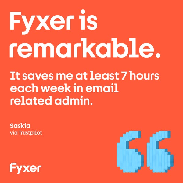 This ad features a testimonial from a user named Saskia who says that Fyxer saves her at least 7 hours each week in emai