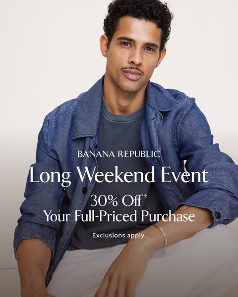 This ad by Banana Republic promotes a long weekend event with a 30% discount on full-priced purchases.