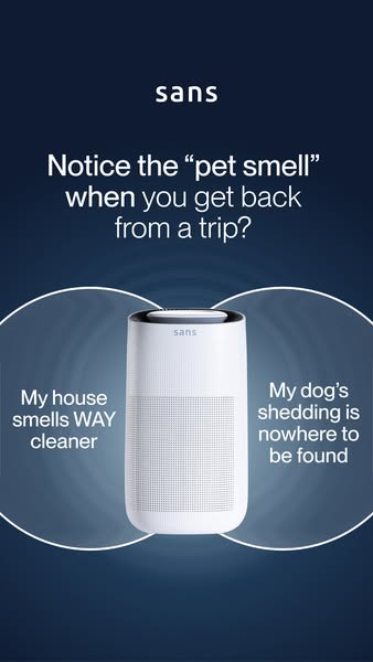This ad showcases the Sans air purifier and its effectiveness in removing pet odors and shedding from the home. It uses 