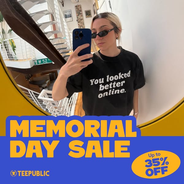 This TeePublic ad features a woman taking a selfie in a mirror, wearing a TeePublic shirt with a humorous phrase. The ad