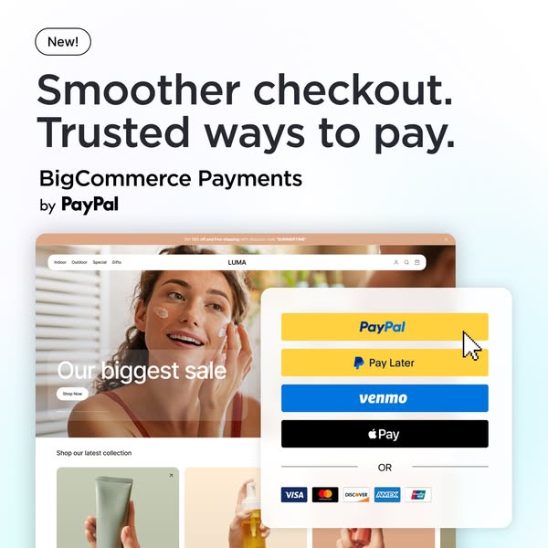This ad promotes BigCommerce Payments by PayPal by featuring a smoother checkout process and trusted ways to pay. The vi
