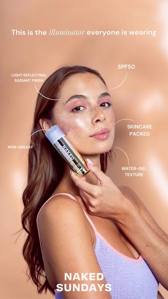 This ad showcases Naked Sundays' Illuminator, highlighting its light-reflecting and skincare-packed features. It pos