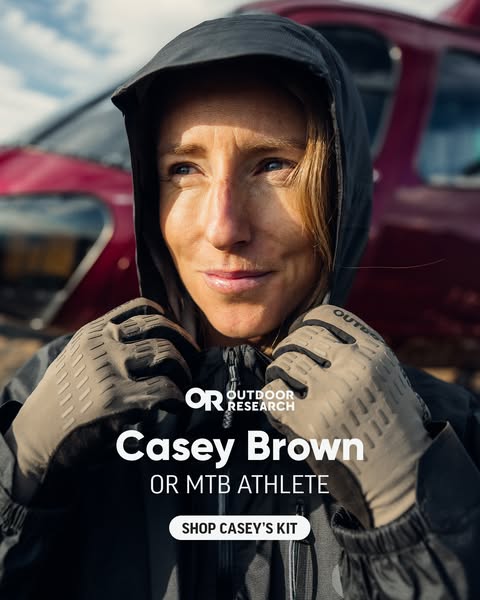 This ad features Casey Brown, an OR MTB Athlete, wearing Outdoor Research gloves. It invites viewers to shop Casey's