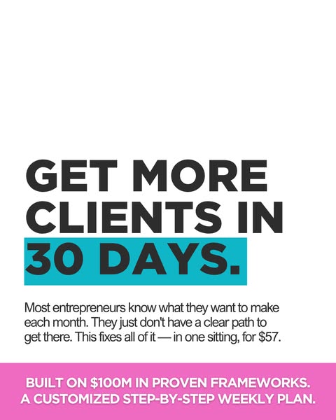 This ad is designed to help entrepreneurs get more clients in 30 days through a customized step-by-step weekly plan buil